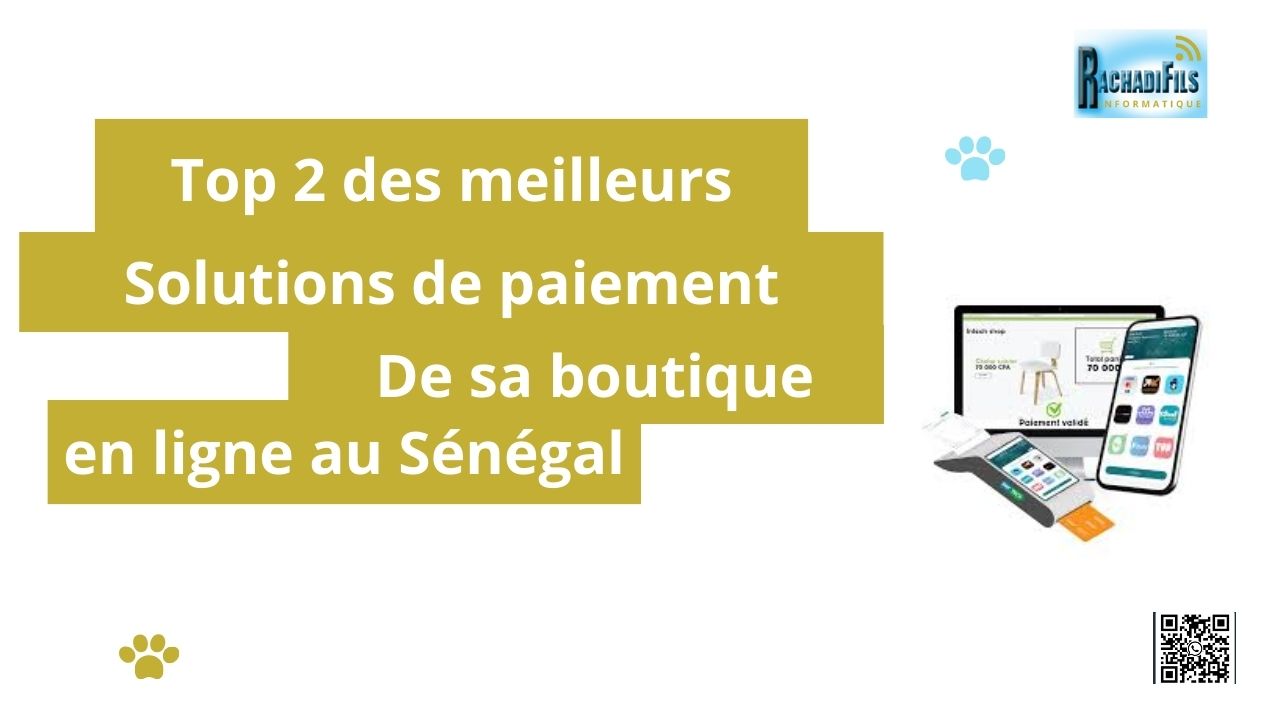 Lire la suite à propos de l’article Top 2 des meilleures solutions de paiement en ligne pour sa boutique e-commerce au Sénégal