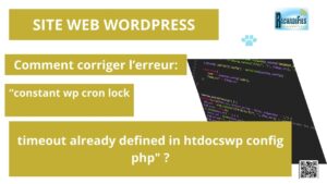 Lire la suite à propos de l’article Comment corriger l’erreur: « constant wp cron lock timeout already defined in htdocswp config php » ? d’un site wordPress avec LWS