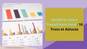 Lire la suite à propos de l’article Accélérer Votre Travail dans Excel: 10 Trucs et Astuces