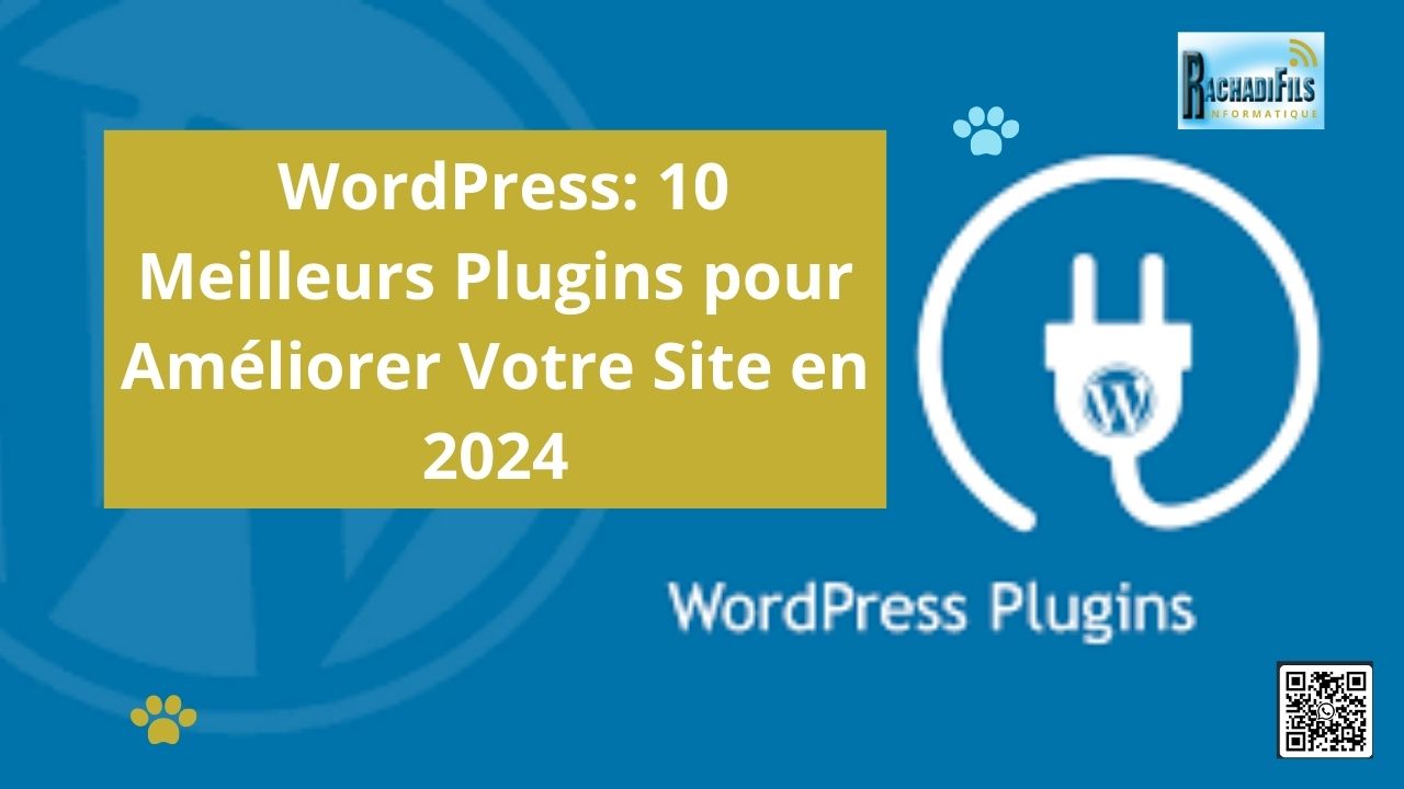 You are currently viewing WordPress: 10 Meilleurs Plugins pour Améliorer Votre Site en 2024