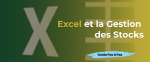 Lire la suite à propos de l’article Excel et la Gestion des Stocks : Un outil puissant pour les entreprises