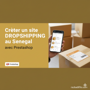 Lire la suite à propos de l’article Créer un site dropshipping au Sénégal avec Prestashop