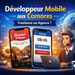 Développeur mobile aux Comores : Freelance ou agence ?